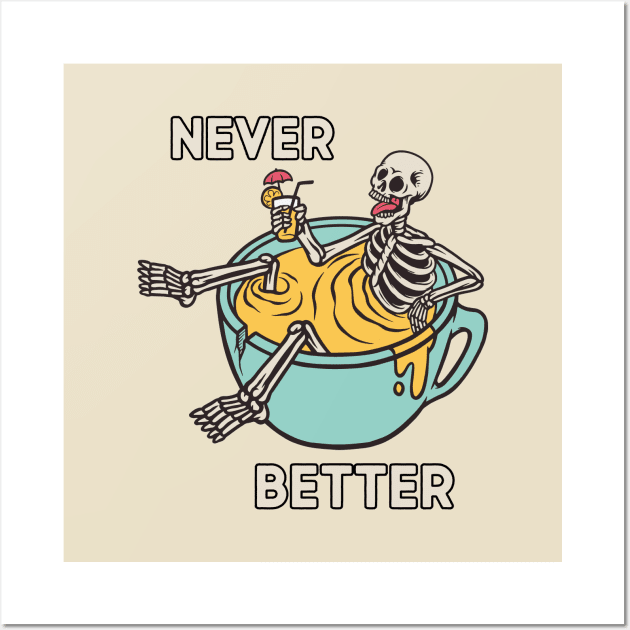 Never Better Wall Art by cInox